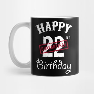 Happy 22nd Quarantined Birthday Mug